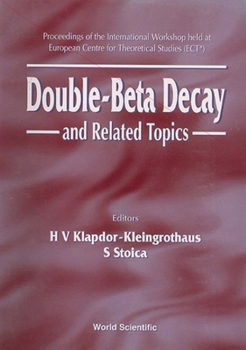 Hardcover Double-Beta Decay and Related Topics - Proceedings of the International Workshop Held at European Centre for Theoretical Studies (Ect) Book