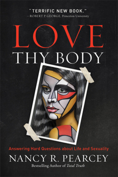 Paperback Love Thy Body: Answering Hard Questions about Life and Sexuality Book