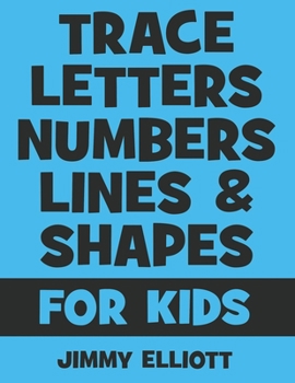 Trace Letters Numbers Lines And Shapes: Fun With Numbers And Shapes - BIG NUMBERS - Kids Tracing Activity Books - My First Toddler Tracing Book - Ligh