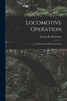 Paperback Locomotive Operation: A Technical and Practical Analysis Book