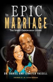 Paperback The Epic Marriage: The Spirit-Empowered Living Book