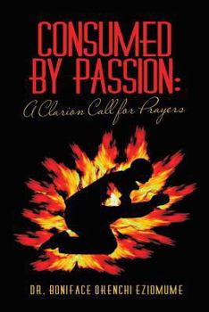 Paperback Consumed by Passion: A Clarion Call for Prayers Book