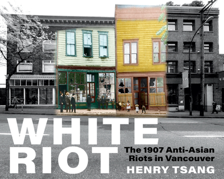 Paperback White Riot: The 1907 Anti-Asian Riots in Vancouver Book