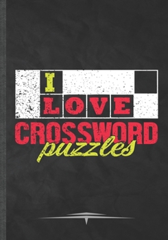 I Love Crossword Puzzles: Funny Lined Notebook Journal For Puzzle Piece Jigsaw Puzzle Lover Crossword Puzzle, Unique Special Inspirational Birthday Gift Idea, Vintage B5 Size 110 Pages