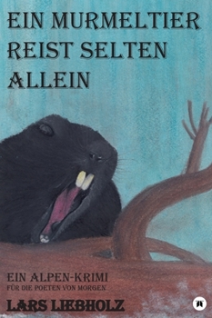 Hardcover Ein Murmeltier reist selten allein: Ein Alpen-Krimi für die Poeten von Morgen [German] Book