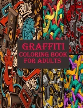 Paperback Graffiti Coloring Book For Adults: A very creative and gorgeous graffiti image and slogans for stress relieving book