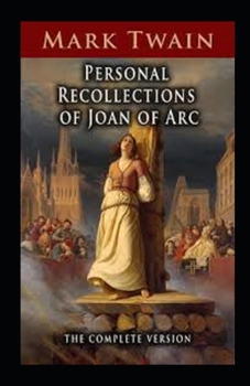 Paperback Personal Recollections of Joan of Arc Annotated Book