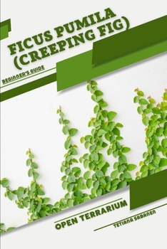 Paperback Ficus pumila (Creeping Fig): Open terrarium, Beginner's Guide Book