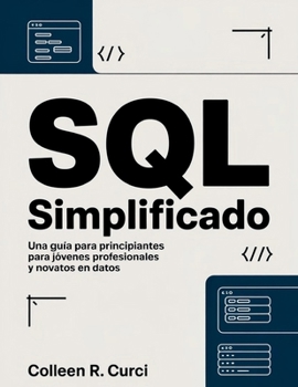 Paperback SQL simplificado: Una guía para principiantes para jóvenes profesionales y novatos en datos Book
