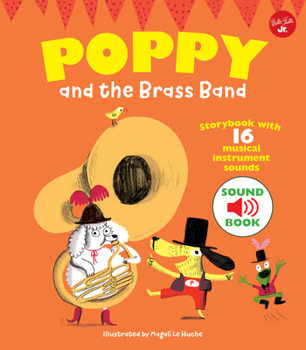 Hardcover Poppy and the Brass Band: Storybook with 16 Musical Instrument Sounds Book