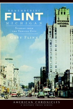 Paperback Remembering Flint, Michigan: Stories from the Vehicle City Book