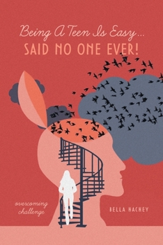 Paperback Being A Teen Is Easy...Said No One Ever!: overcoming challenge Book