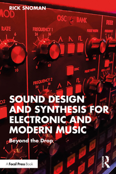 Paperback Sound Design and Synthesis for Electronic and Modern Music: Beyond the Drop Book