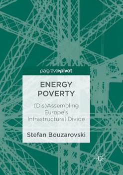 Paperback Energy Poverty: (Dis)Assembling Europe's Infrastructural Divide Book
