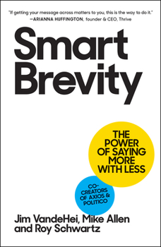 Hardcover Smart Brevity: The Power of Saying More with Less Book