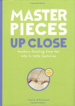Hardcover Masterpieces Up Close: Western Painting from the 14th to 20th Centuries Book