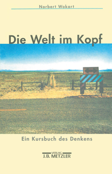 Hardcover Die Welt Im Kopf: Ein Kursbuch Des Denkens [German] Book