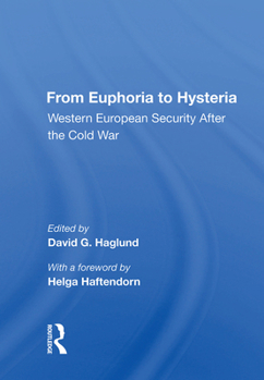 From Euphoria to Hysteria: Western European Security After the Cold War