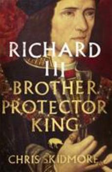 Hardcover Richard III: Brother, Protector, King Book