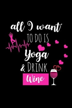 Paperback Yoga & Drink Wine: Yoga Lovers Gift With Funny Quote for Women, Yoga Instructor Appreciation Gifts, Birthday Gifts, Christmas Gift Ideas Book