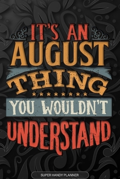 Paperback August: It's An August Thing You Wouldn't Understand - August Name Planner With Notebook Journal Calendar Personel Goals Passw Book