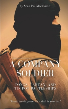 Paperback A Company Soldier: Tongs, Tartan, and Tin Pot Battleships Book