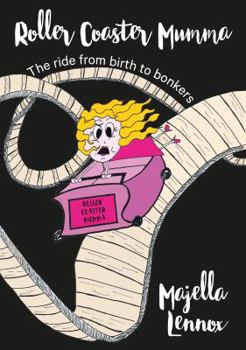 Paperback Roller Coaster Mumma: The ride from birth to bonkers Book