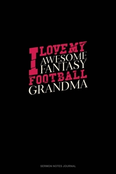 I Love My Awesome Fantasy Football Grandma: Sermon Notes Journal