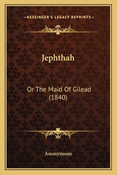 Paperback Jephthah: Or The Maid Of Gilead (1840) Book