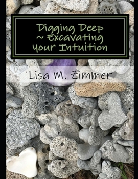 Paperback Digging Deep Excavating your Intuitive heart Book