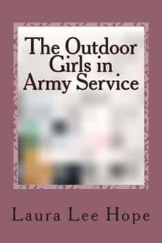 The Outdoor Girls in Army Service; or, Doing Their Bit for the Soldier Boys - Book #8 of the Outdoor Girls