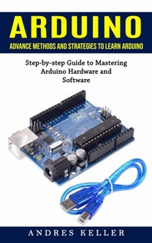 Arduino: Advance Methods and Strategies to Learn Arduino