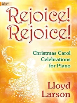 Paperback Rejoice! Rejoice!: Christmas Carol Celebrations for Piano Book