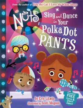 Hardcover The Nuts: Sing and Dance in Your Polka-Dot Pants Book