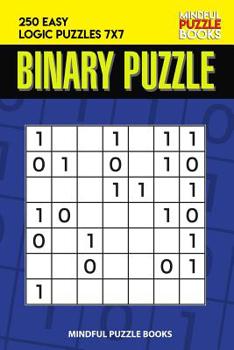 Paperback Binary Puzzle: 250 Easy Logic Puzzles 7x7 Book