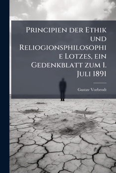 Principien Der Ethik Und Reliogionsphilosophie Lotzes (1891)