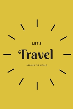 Paperback Let's travel around the world journal planner trips and other activities during the travel: Great size to carry everywhere in your bag 6? 9 inch Book