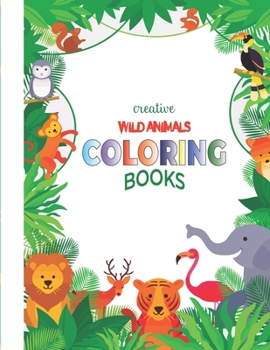 Creative Wild Animals Coloring Books: A gift coloring books for adult>kids