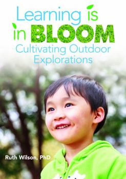 Paperback Learning Is in Bloom: Cultivating Outdoor Explorations Book