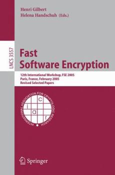 Paperback Fast Software Encryption: 12th International Workshop, Fse 2005, Paris, France, February 21-23, 2005, Revised Selected Papers Book