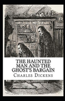 The Haunted Man and the Ghost's Bargain Illustrated