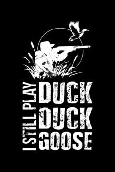 Paperback I Still Play Duck Duck Goose: Blank Lined Notebook, 6 x 9, 120 White Color Pages, Matte Finish Cover Book