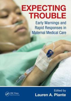 Paperback Expecting Trouble: Early Warnings and Rapid Responses in Maternal Medical Care Book