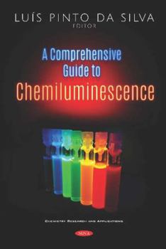Hardcover A Comprehensive Guide to Chemiluminescence (Chemistry Research and Applications) Book