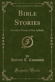 Paperback Bible Stories: Retold in Words of One Syllable (Classic Reprint) Book