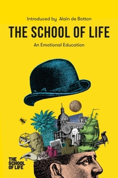 Hardcover The School of Life: An Emotional Education: An Emotional Education Book