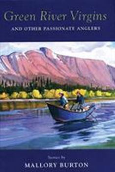 Hardcover Green River Virgins: And Other Passionate Anglers Book