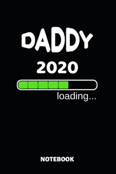 Paperback Daddy 2020 Loading Notebook: Cute Baby Shower Gift Idea - 110 Lined Pages 6x9 Dimension - Pregnancy Announcement Book
