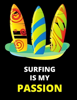 Paperback Surfing Is My Passion: Journal: Amazing Notebook/Journal - Perfectly Sized 8.5x11 - 100 Pages Book