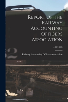 Paperback Report of the Railway Accounting Officers Association; v.24(1909) Book